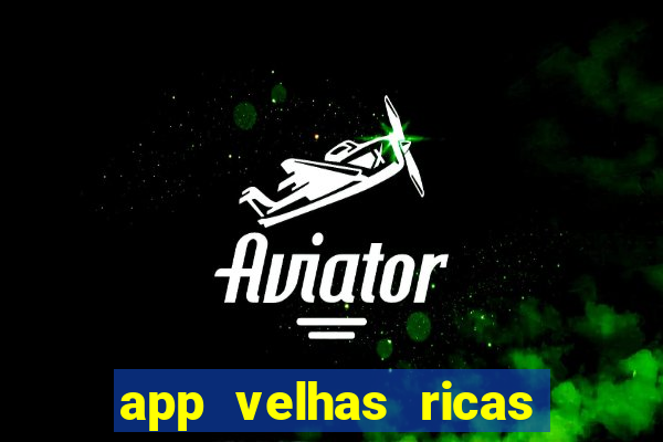 app velhas ricas do pix